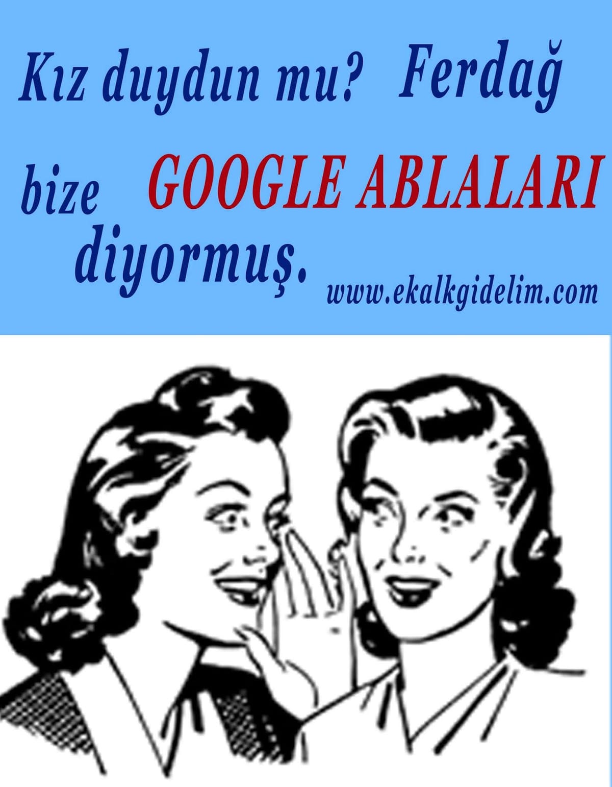 Google ablaları ve emmi😉 yazısından bir görsel